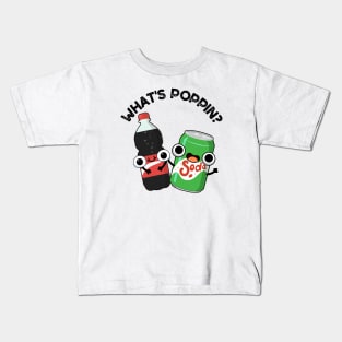 What's Poppin Funny Soda Pop Pun Kids T-Shirt